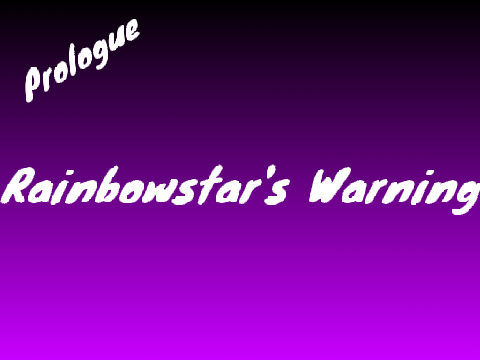Rainbowstar's Warning = Prologue