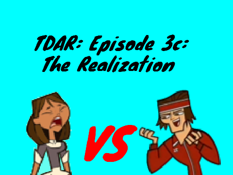 TDAR: Episode 3c: The Realization