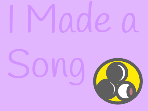 I made a Song