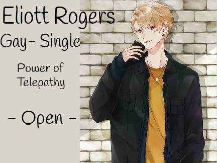 - Eliott Rogers -