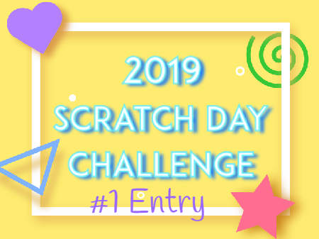 ✧ 2019 Scratch Day Challenge [Entry] ✧ 