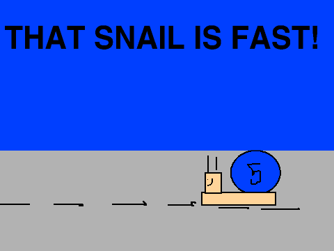 that snail is FAST