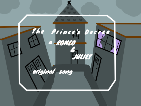 The Prince's Decree ~ Original Romeo & Juliet song and animation