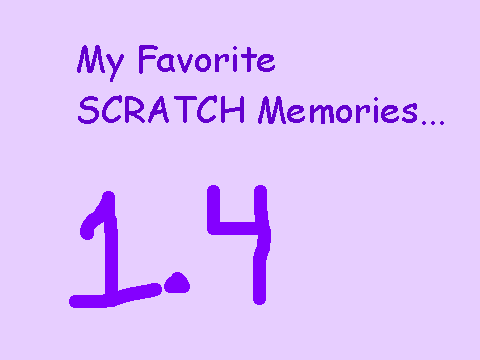 My Favorite Scratch Memories... 1.4