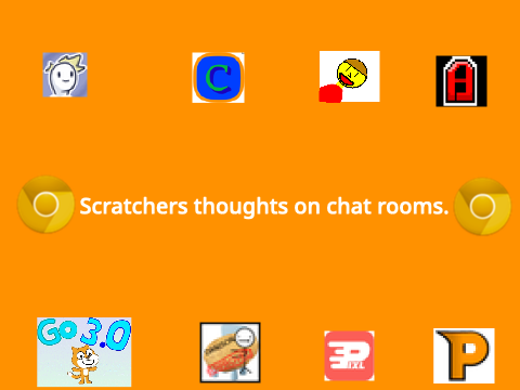 Scratchers thoughts on chat rooms.