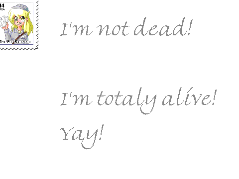I'm not dead!