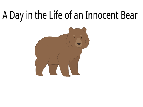 A Day in the Life of an Innocent bear