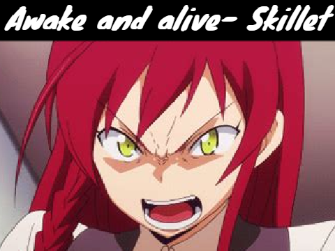 Awake and alive- Skillet