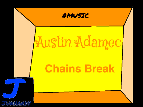 Chains Break~Austin Adamec