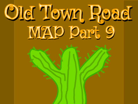 Old Town Road MAP Part 9