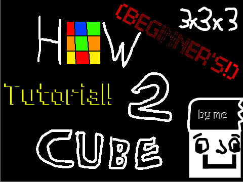 HOW TO CUBE!!!