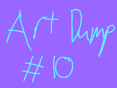 Art Dump 10