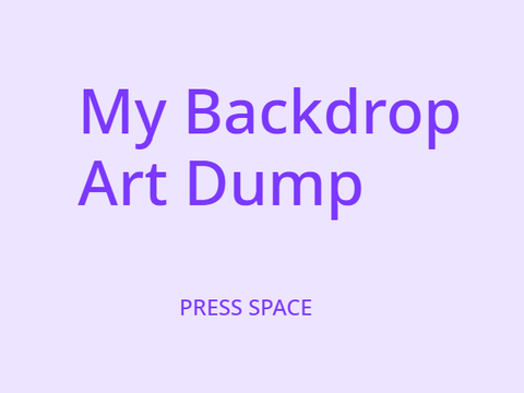 My Backdrop Art Dump