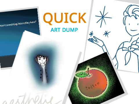 QUICK art dump