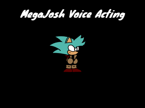 MegaJosh Voice Acting