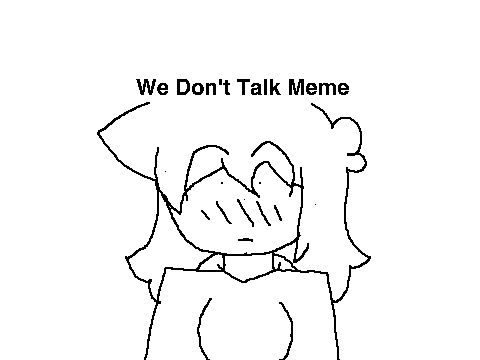 - WE DON'T TALK ANYMORE MEME-Sylvona