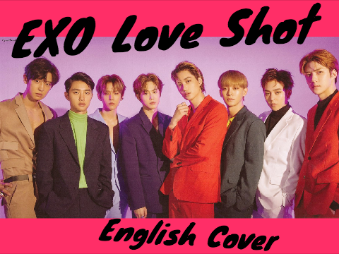 EXO Love Shot (English Cover)