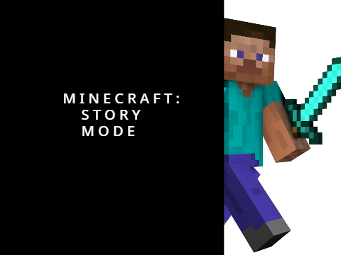 M I N E C R A F T : S T O R Y  M O D E (Contest)