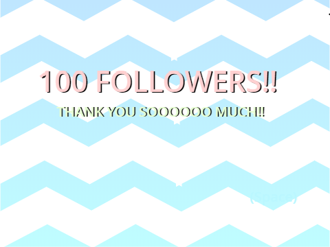 100 followers!!
