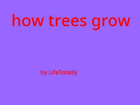 trees: how they grow SDS