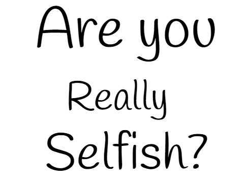 Are you really selfish?