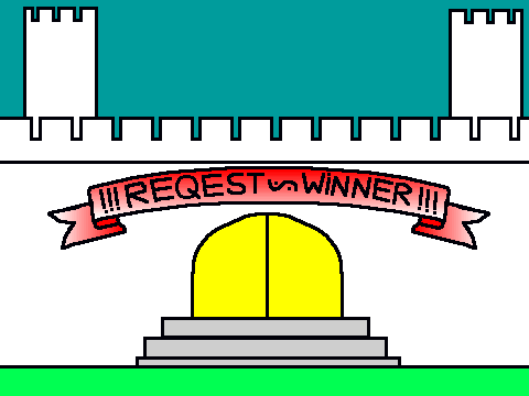 Request ~ winner ~castle