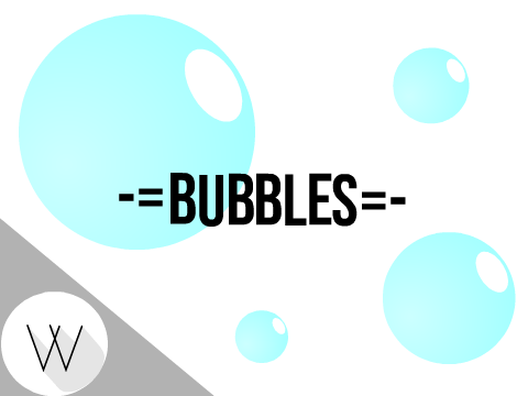 -=Bubbles=-