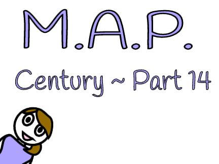 [M.A.P.] Century ~ Part 14