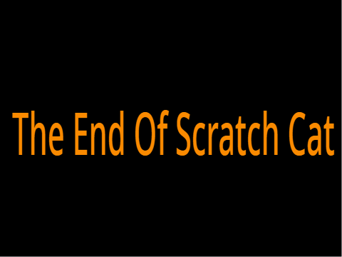 The End Of Scratch Cat