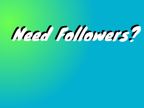 Need Followers?
