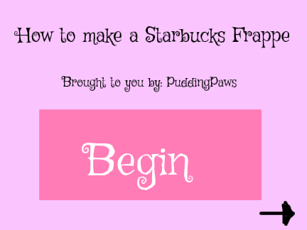 How to make a Starbucks Frappe!!!