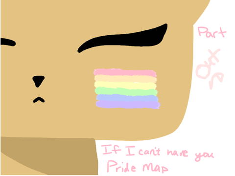 If I can’t have you  OPEN Pride MAP