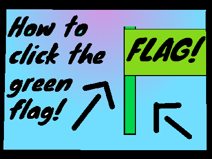 HOW TO CLICK THE GREEN FLAG! - HARD!