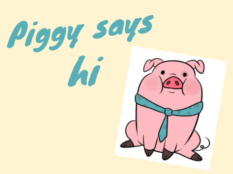 piggy says hi