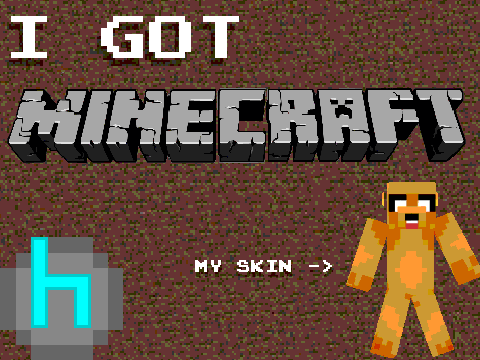I Got MINECRAFT!!!!