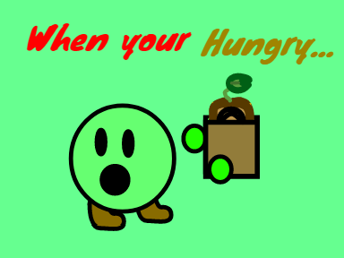 When your hungry...