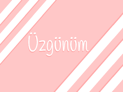 Üzgünüm