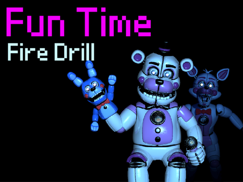 FNAF Fun Time Fire Drill