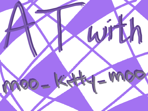 AT with @moo_kitty_moo