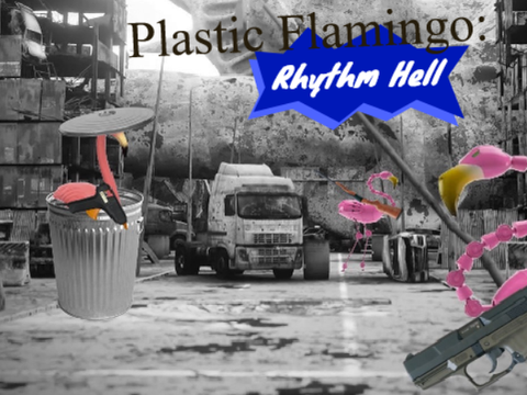 Plastic Flamingo: Rhythm Hell edition.