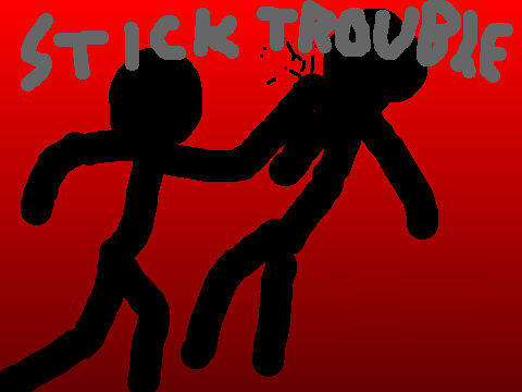-Stick Trouble-