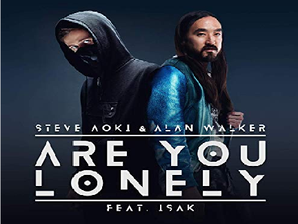 Are you lonely Alan Walker and Steve Aoki (feat.ISAK)