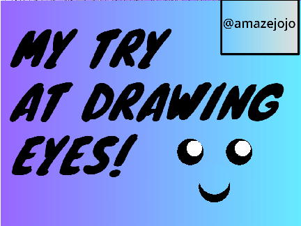 My try at drawing eyes!
