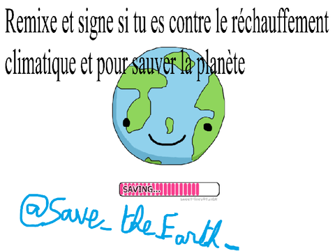 Remixe et signe si tu es contre le réchauffement climatique et pour sauver la planète !