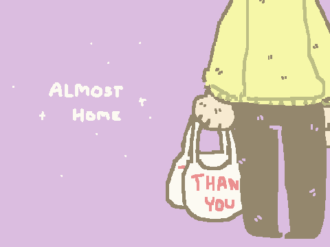 + almost home  +