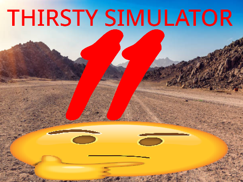 Thirsty Simulator 11