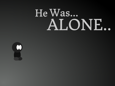 He Was Alone...