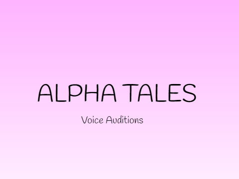 Alpha Tales Voice Auditions- CLOSED