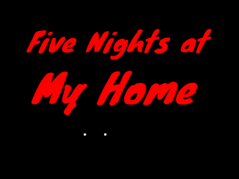 FNAF But It's My Home