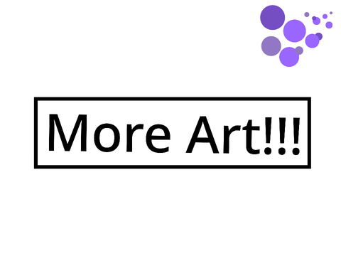 More Art!